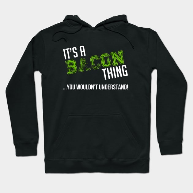 It's A Bacon Thing You Wouldn't Understand Hoodie by Burris